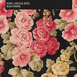 Mark Lanegan «Blues Funeral» 