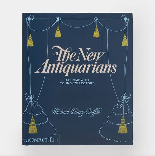 Обложка книги The New Antiquarians: At Home with Young Collectors